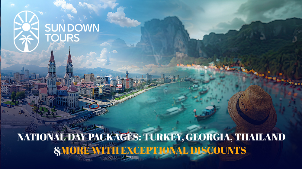 National Day Packages: Turkey, Georgia, Thailand & More with Exceptional Discounts