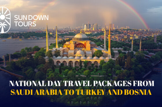 National Day Travel Packages from Saudi Arabia to Turkey and Bosnia